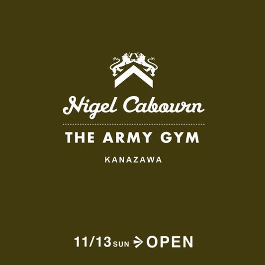 Nigel Cabourn THE ARMY GYM KANAZAWA POP UP STORE